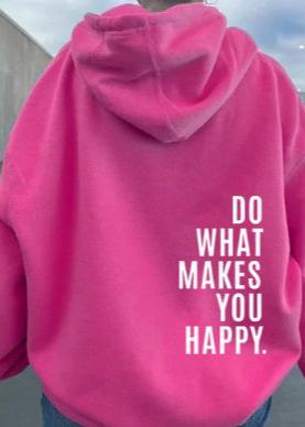 Do What Makes You Happy - Inspirational Loose Fit Hoodie